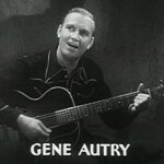 Gene Autry - Famous Film Score Composer